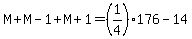 M+%2B+M+-+1+%2B+M+%2B+1+=+%281%2F4%29+%2A+176+-+14