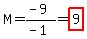 M+=+%28-+9%29%2F%28-+1%29+=+highlight%289%29