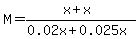 \"M+=+%28x%2Bx%29%2F%280.02x%2B0.025x%29\"