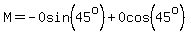 M+=+-0sin%2845%5Eo%29+%2B+0cos%2845%5Eo%29