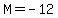 M+=+-12