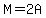 M+=+2A