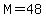 M+=+48