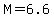 M+=+6.6