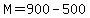 M+=+900-500