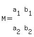 \"M+=matrix%282%2C2%2C+a%5B1%5D%2Cb%5B1%5D%2Ca%5B2%5D%2Cb%5B2%5D%29\"