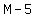 M+-+5%29%2A%28M+-+5%29