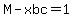M-xbc=1