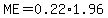 ME=0.22%2A1.96