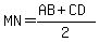 MN=%28AB%2BCD%29%2F2