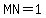 MN=1