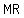 MR