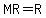 MR=R