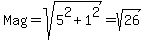 Mag+=+sqrt%285%5E2+%2B+1%5E2%29+=+sqrt%2826%29