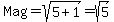 Mag+=+sqrt%285+%2B+1%29+=+sqrt%285%29