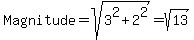 \"Magnitude+=+sqrt%283%5E2+%2B+2%5E2%29+=+sqrt%2813%29\"
