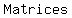 Matrices