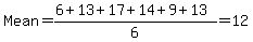 Mean=%286%2B+13%2B+17%2B+14%2B+9%2B+13%29%2F6=12