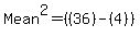 Mean%5E2+=+%28%2836%29-%284%29%29