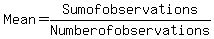 Mean+=+Sum+of+observations+%2F+Number+of+observations