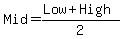 Mid+=+%28Low+%2B+High%29%2F2