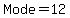 Mode=12