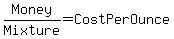 Money%2FMixture=Cost+Per+Ounce