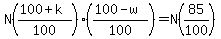 N%28%28100%2Bk%29%2F100%29%28%28100-w%29%2F100%29=N%2885%2F100%29