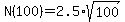 N%28100%29=2.5%2Asqrt%28100%29
