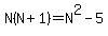 N%28N%2B1%29=N%5E2-5