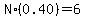 N%2A%280.40%29=6