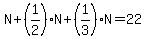 N%2B%281%2F2%29N%2B%281%2F3%29N=22