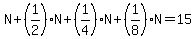 N%2B%281%2F2%29N%2B%281%2F4%29N%2B%281%2F8%29N=15