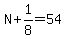 N%2B1%2F8=54