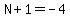 N%2B1=-4
