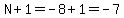 N%2B1=-8%2B1=-7