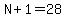 N%2B1=28