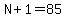 N%2B1=85