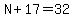 N%2B17=32