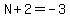 N%2B2=-3