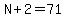 N%2B2=71