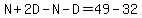 N%2B2D-N-D=49-32