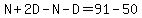 N%2B2D-N-D=91-50