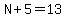 N%2B5=13