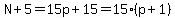 N%2B5=15p%2B15=15%28p%2B1%29