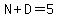 N%2BD=5