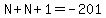 N%2BN%2B1=-201