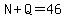 N%2BQ=46
