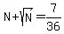 N%2Bsqrt%28N%29=7%2F36