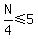 N%2F4%3C=5